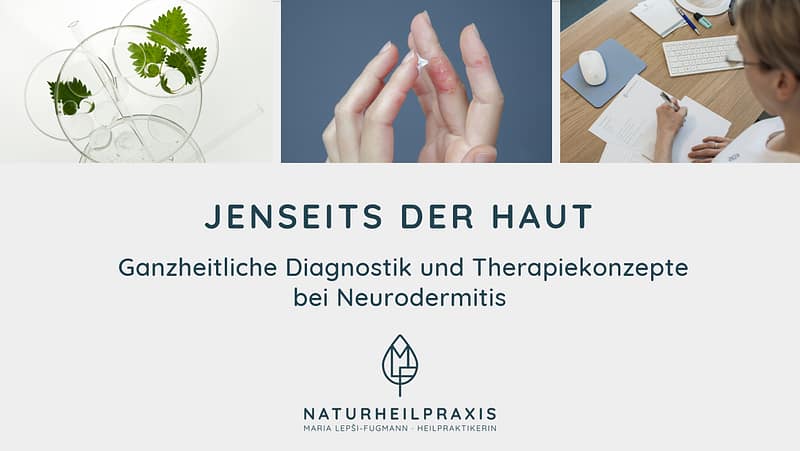 Deckblatt des Vortrags "Jenseits der Haut - ganzheitliche Diagnostik und Therapieoptionen bei Neurodermitis"